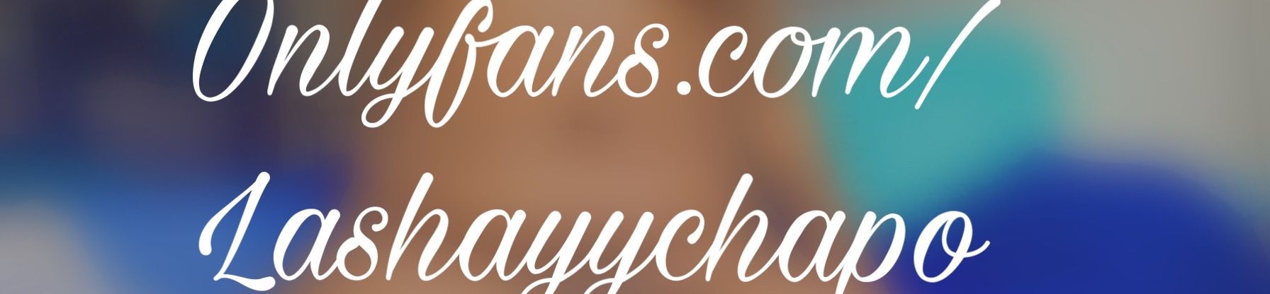 loverfans Lashayy Chapo profile banner  