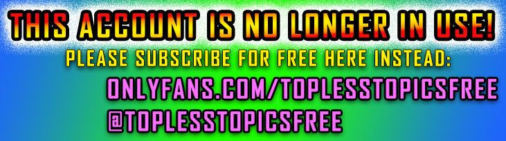 onlyfans Topless Topics profile banner  